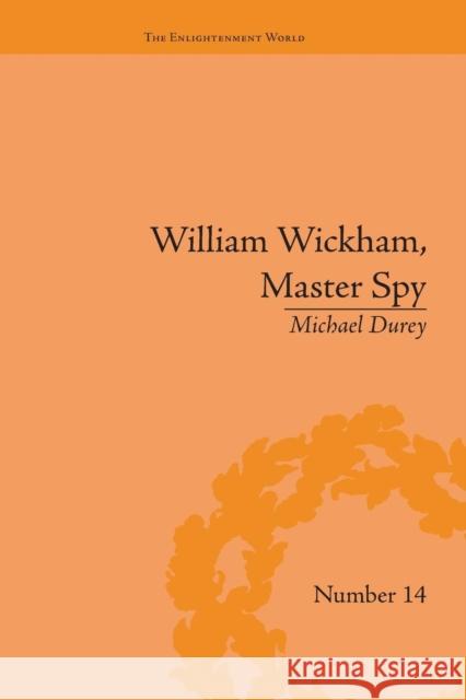 William Wickham, Master Spy: The Secret War Against the French Revolution Michael Durey   9781138663770 Taylor and Francis