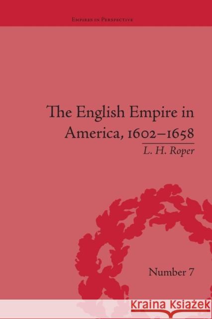 The English Empire in America, 1602-1658: Beyond Jamestown L H Roper   9781138663800 Taylor and Francis