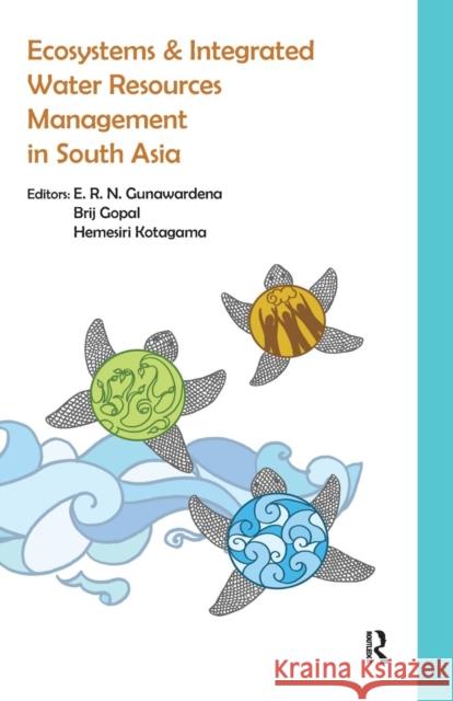 Ecosystems and Integrated Water Resources Management in South Asia E. R. N. Gunawardena Brij Gopal Hemesiri Kotagama 9781138663886 Taylor and Francis