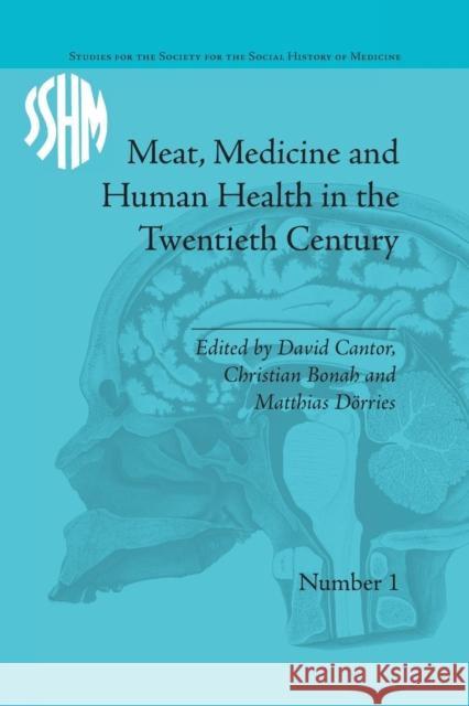 Meat, Medicine and Human Health in the Twentieth Century Christian Bonah   9781138664425