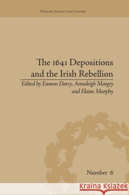 The 1641 Depositions and the Irish Rebellion Annaleigh Margey   9781138664555