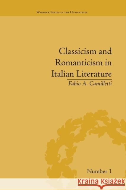 Classicism and Romanticism in Italian Literature: Leopardi's Discourse on Romantic Poetry Fabio A Camilletti   9781138664579