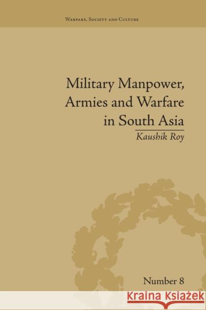 Military Manpower, Armies and Warfare in South Asia Kaushik Roy   9781138664586 Taylor and Francis