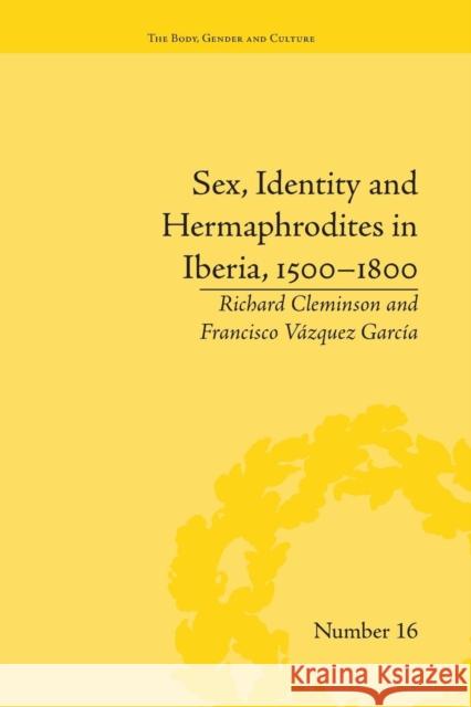 Sex, Identity and Hermaphrodites in Iberia, 1500-1800 Francisco Vazquez Garcia   9781138664593 Taylor and Francis