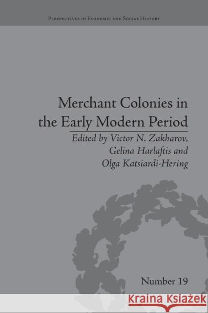 Merchant Colonies in the Early Modern Period Victor N Zakharov   9781138664678