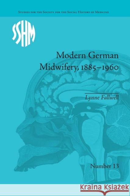 Modern German Midwifery, 1885-1960 Lynne Anne Fallwell   9781138664807