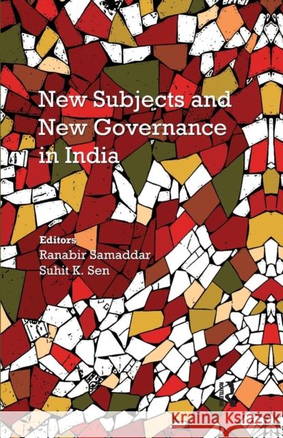 New Subjects and New Governance in India Ranabir Samaddar Suhit K. Sen  9781138664814 Taylor and Francis