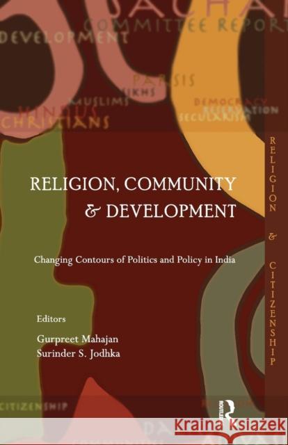 Religion, Community and Development: Changing Contours of Politics and Policy in India Gurpreet Mahajan Surinder S. Jodhka  9781138664890 Taylor and Francis