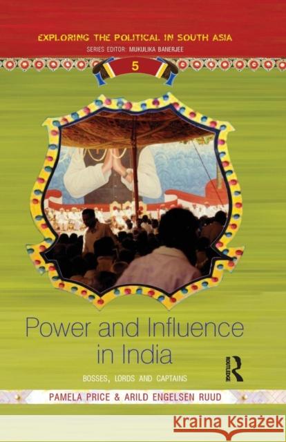 Power and Influence in India: Bosses, Lords and Captains Pamela Price Arild Engelsen Ruud  9781138664913 Taylor and Francis