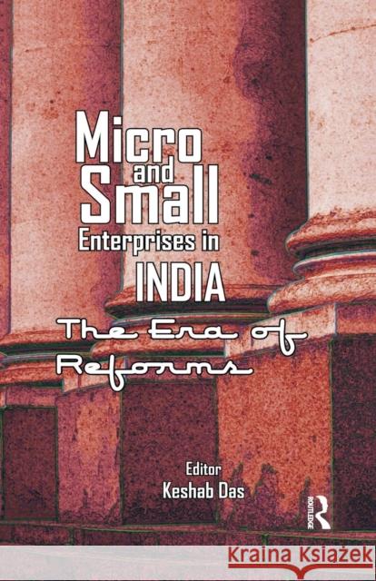 Micro and Small Enterprises in India: The Era of Reforms Keshab Das   9781138664937