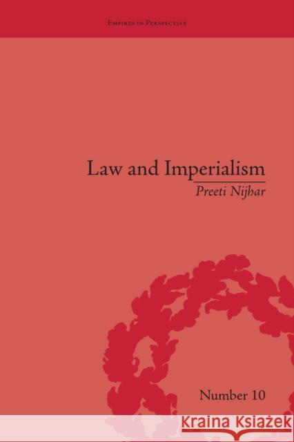 Law and Imperialism: Criminality and Constitution in Colonial India and Victorian England Preeti Nijhar   9781138665125