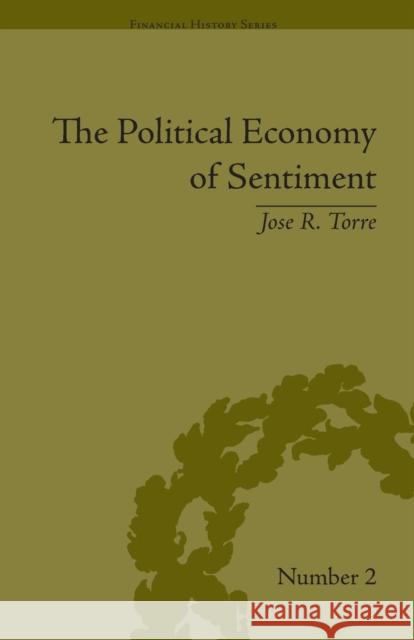 The Political Economy of Sentiment: Paper Credit and the Scottish Enlightenment in Early Republic Boston, 1780-1820 Jose R Torre   9781138665217 Taylor and Francis