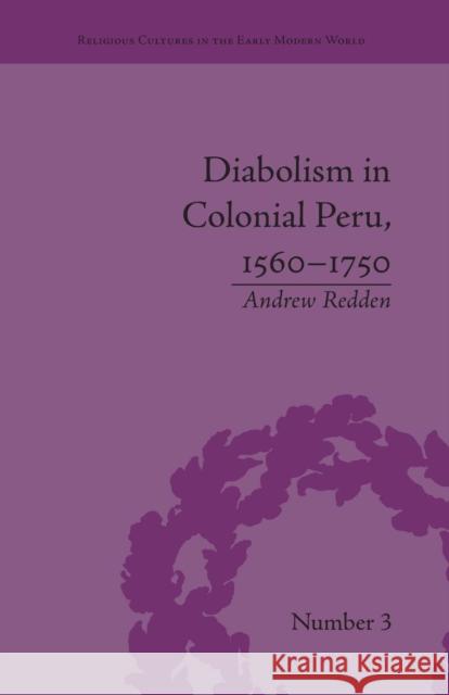 Diabolism in Colonial Peru, 1560-1750 Andrew Redden   9781138665248