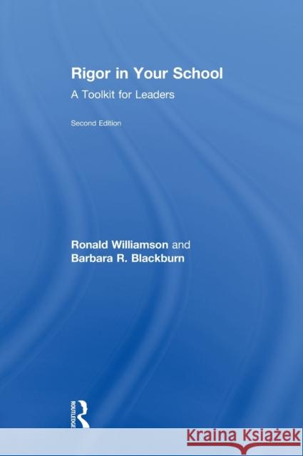 Rigor in Your School: A Toolkit for Leaders Ronald Williamson Barbara R. Blackburn 9781138665286