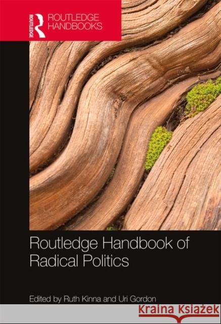 Routledge Handbook of Radical Politics Uri Gordon Ruth Kinna 9781138665422 Routledge