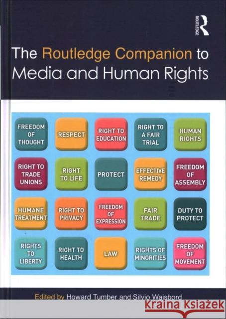 The Routledge Companion to Media and Human Rights Howard Tumber Silvio Waisbord 9781138665545 Routledge