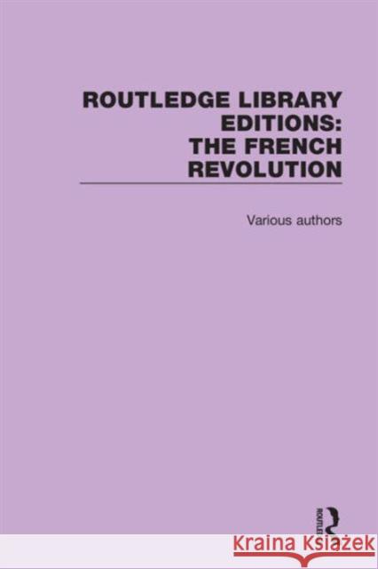 Routledge Library Editions: The French Revolution Various 9781138665675 Routledge
