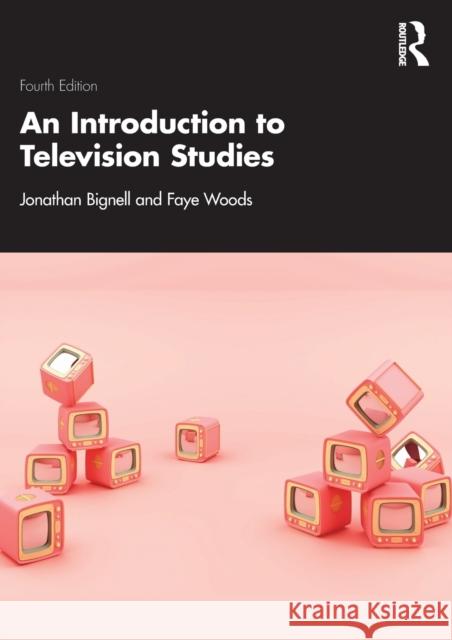 An Introduction to Television Studies Jonathan Bignell (University of Reading,   9781138665828