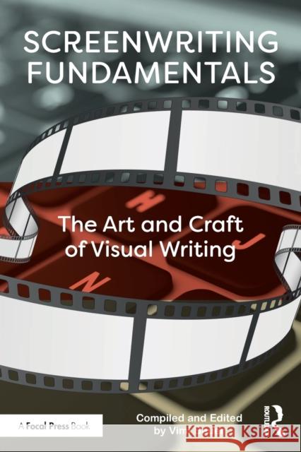 Screenwriting Fundamentals: The Art and Craft of Visual Writing Vimala Bauer 9781138666221