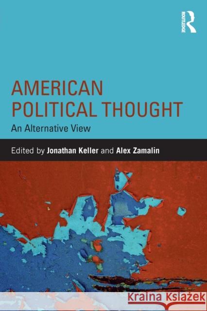 American Political Thought: An Alternative View Keller, Jonathan 9781138666368 Routledge