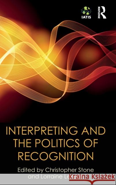 Interpreting and the Politics of Recognition Leeson, Lorraine 9781138666795