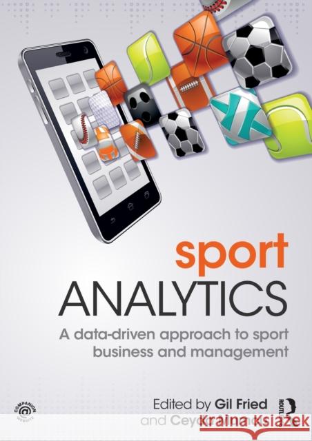 Sport Analytics: A data-driven approach to sport business and management Fried, Gil 9781138667136 Routledge