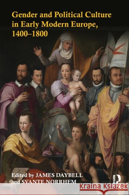 Gender and Political Culture in Early Modern Europe, 1400-1800 James Daybell Svante Norrhem 9781138667426 Routledge