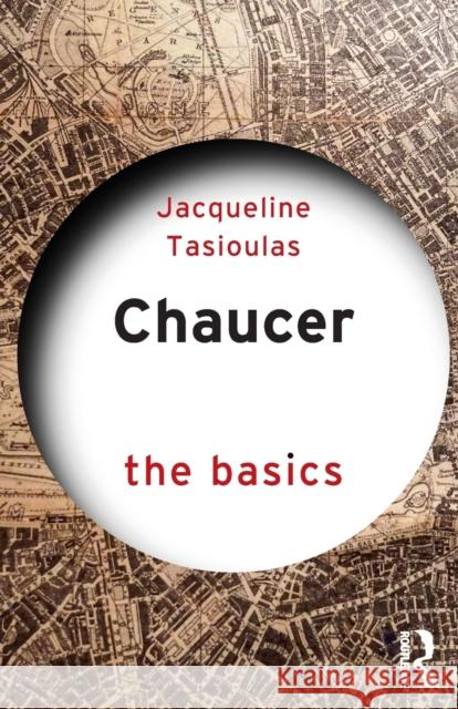 Chaucer: The Basics: The Basics Tasioulas, Jacqueline 9781138667716 Taylor & Francis Ltd