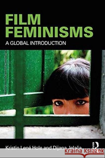 Film Feminisms Kristin Hole Dijana Jelača 9781138667907