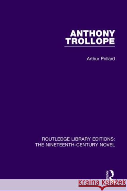 Anthony Trollope Pollard, Arthur 9781138668140 Routledge Library Editions: The Nineteenth-Ce
