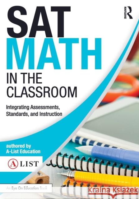 SAT Math in the Classroom: Integrating Assessments, Standards, and Instruction A-List Education 9781138668362 Routledge