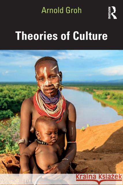 Theories of Culture Arnold Groh 9781138668669