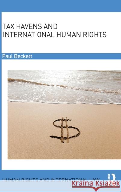 Tax Havens and International Human Rights Paul Beckett 9781138668874 Routledge