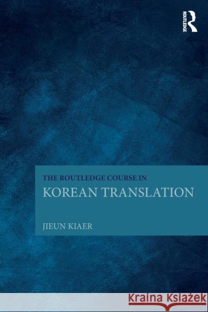 The Routledge Course in Korean Translation Jieun Kiaer 9781138669246