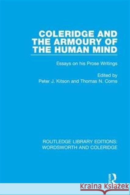 Coleridge and the Armoury of the Human Mind: Essays on His Prose Writings Peter J. Kitson Thomas N. Corns  9781138670112 Taylor and Francis