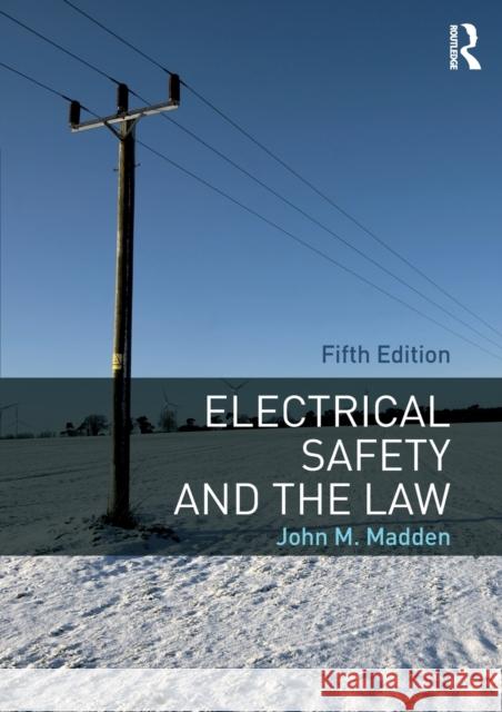 Electrical Safety and the Law John M. Madden K. Oldha 9781138670501 Routledge