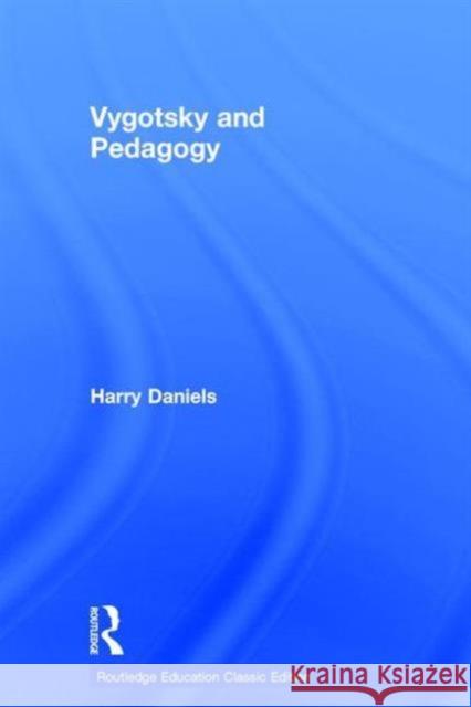 Vygotsky and Pedagogy Harry Daniels   9781138670549 Taylor and Francis