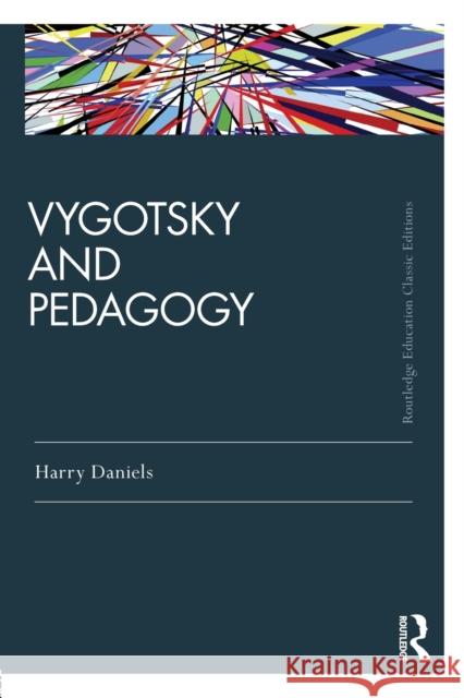 Vygotsky and Pedagogy: Classic Edition Daniels, Harry 9781138670556 Taylor and Francis