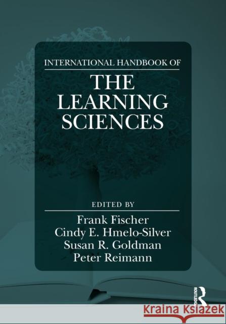 International Handbook of the Learning Sciences Frank Fischer Cindy E. Hmelo-Silver Susan R. Goldman 9781138670563