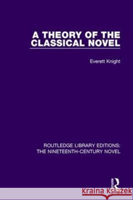 A Theory of the Classical Novel Everett Knight 9781138671102 Taylor and Francis