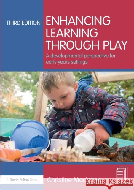 Enhancing Learning through Play: A developmental perspective for early years settings MacIntyre, Christine 9781138671287 Routledge