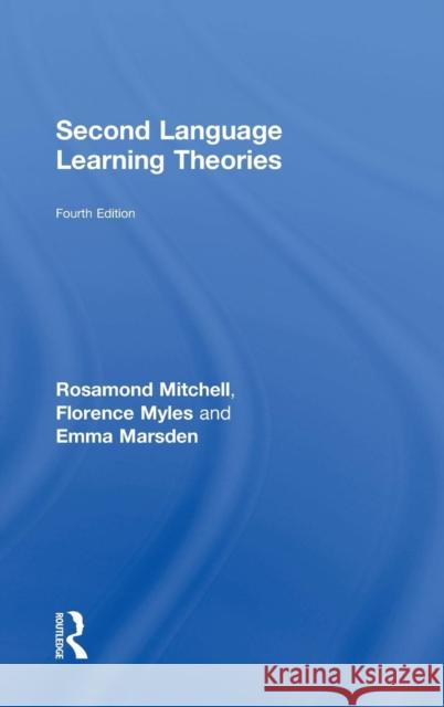 Second Language Learning Theories: Fourth Edition Rosamond Mitchell Florence Myles Emma Marsden 9781138671409 Routledge