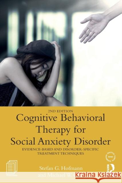 Cognitive Behavioral Therapy for Social Anxiety Disorder: Evidence-Based and Disorder Specific Treatment Techniques Stefan G. Hofmann Michael W. Otto 9781138671430 Routledge