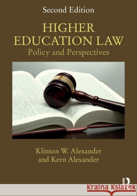 Higher Education Law: Policy and Perspectives Klinton W. Alexander Kern Alexander 9781138671737 Routledge