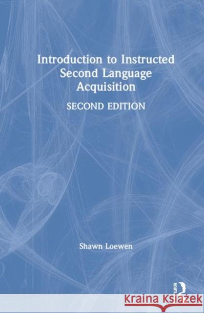 Introduction to Instructed Second Language Acquisition Loewen, Shawn 9781138671775 Routledge