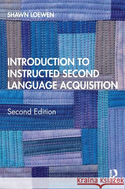 Introduction to Instructed Second Language Acquisition Loewen, Shawn 9781138671782 Taylor & Francis Ltd