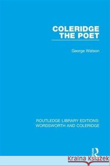 Coleridge the Poet George Watson   9781138672048 Taylor and Francis