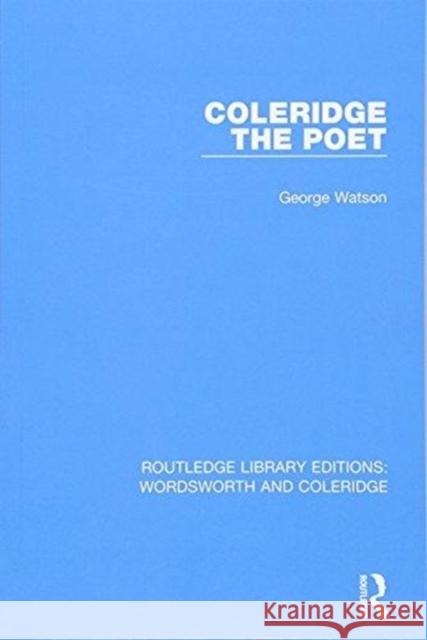 Coleridge the Poet George Watson 9781138672055 Routledge