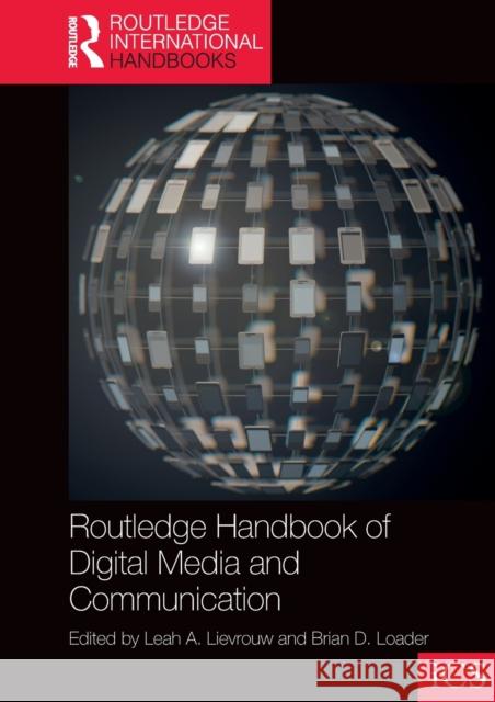 Routledge Handbook of Digital Media and Communication Lievrouw, Leah 9781138672093 Routledge