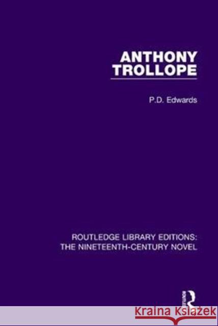 Anthony Trollope Edwards, P.D. (Professor of English) 9781138672130 Routledge Library Editions: The Nineteenth-Ce